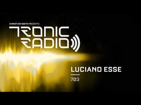 Tronic Podcast 703 with Luciano Esse