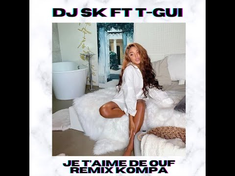 Dj Sk Feat T-Gui - Wejdene Je t’aime de ouf Remix Kompa 2021
