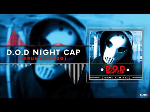 D.O.D - Night Cap (JARUS BOOTLEG)
