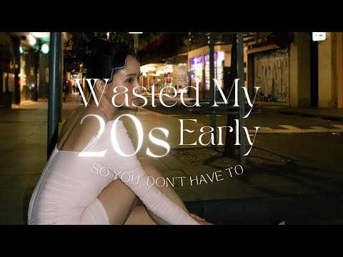 I Wasted My Early-20s, So You Don't Have To (lessons & revelations for anyone in their 20s)