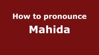 How to pronounce Mahida