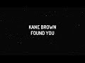 Kane Brown - Found You (Lyrics)