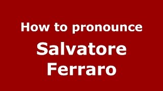 How to pronounce Salvatore Ferraro