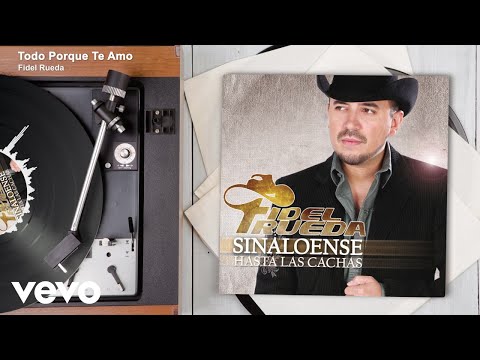 Fidel Rueda - Todo Porque Te Amo (Audio)