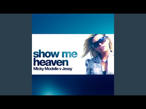 Show Me Heaven (Extended Mix) (Micky Modelle Vs. Jessy)