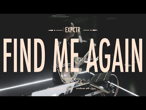 EXPCTR - find me again (extended edit)【LIVE SESSION】