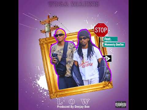 Tiga Maine ft. Mseventy DeeTee - Low