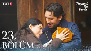 Taşacak Bu Deniz 23. Bölüm @trt1