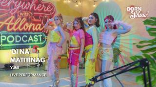 Born To Shine: YUMI performs their latest single, ‘Di Na Matitinag!' (Episode 126) | Performance
