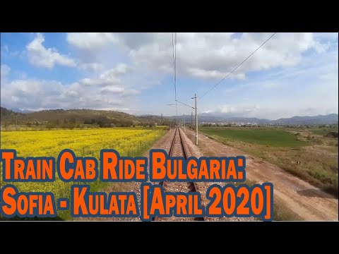 Train Cab Ride Bulgaria: Sofia - Kulata [April 2020]