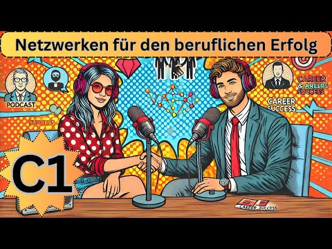 Netzwerken im Beruf | c1 deutsch lernen | Deutsch C1 | German C1 | Deutsch lernen durch Podcast