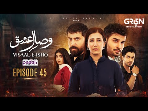 Visaal E Ishq Episode 45 | 9th Dec 2025 | Fahad Sheikh - Hiba Aziz - Haroon Shahid - Naureen Gulwani
