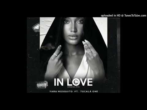 Yara Mosquito Feat. Dj Tocala One - In Love (Original Mix) (Áudio Official)