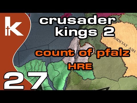 Crusader Kings 2 Count of Pfalz - Ep 27 | Let's Play Ck2 in the Holy Roman Empire