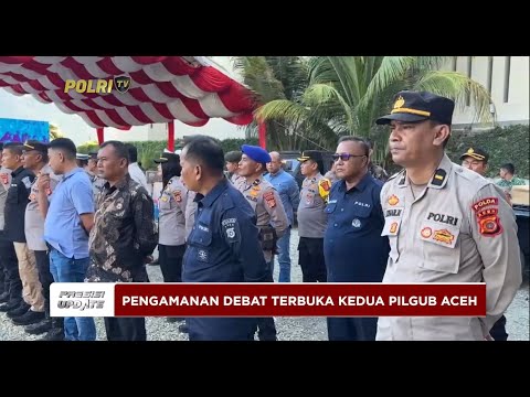 PRESISI UPDATE : PENGAMANAN DEBAT TERBUKA KEDUA PILGUB ACEH 03/11/2024 16.00
