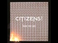 Citizens! - Let's Go All The Way 