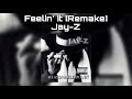 Jay-Z - Feelin’ It [Remake]