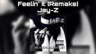 Jay-Z - Feelin’ It [Remake]