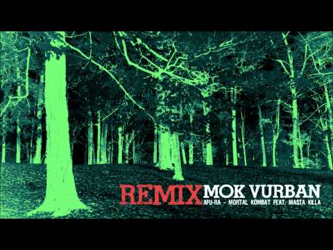 Afu-Ra ft. Masta Killa - Mortal Kombat (Mok Vurban Remix) (HQ)