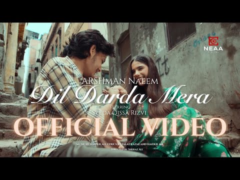 Dil Darda Mera (Official Video) : Arshman Naeem | Syeda Qissa Rizvi | Haider Ali | NEAA Studios