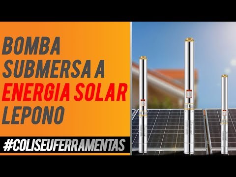 Bombas Submersas a Energia Solar - Lepono - Coliseu Ferramentas