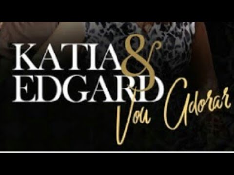 Vou Adorar - Kátia e Edgard (Com letra)