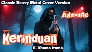 Download lagu Kerinduan – Rhoma Irama (Classic Heavy Metal Cover by Aphrodite) mp3 Download lagu Kerinduan – Rhoma Irama (Classic Heavy Metal Cover by Aphrodite) mp3