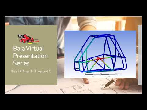Baja Virtual Presentation Series Day 5: - CAE Roll cage analysis in Ansys (part 4 - virtuals 2020)