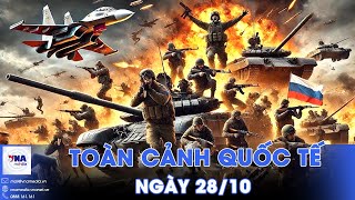 Toàn cảnh Quốc tế 28/10.Nga khép gọng kìm, nghìn quân Ukraine ‘co cụm’ trong vòngvây;Sudan rút quân