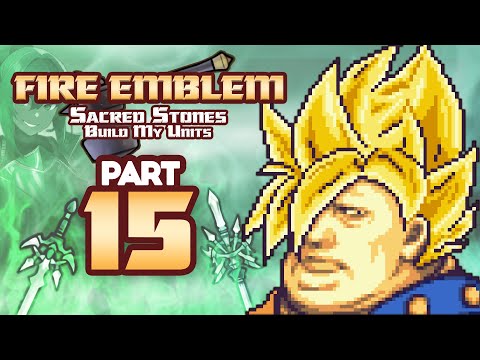 Part 15: Fire Emblem 8, But Chat Creates My Units - "Gheb Goes Further Beyond!"