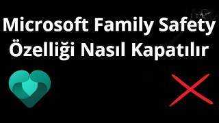 Microsoft Family Safety Özelliği Nasıl Kapatılır – Tam Rehber