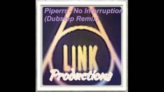 Link Productions | Piperrr - No Interruption [Dubstep Remix]