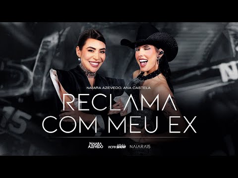 Naiara Azevedo & Ana Castela  - Reclama com meu ex