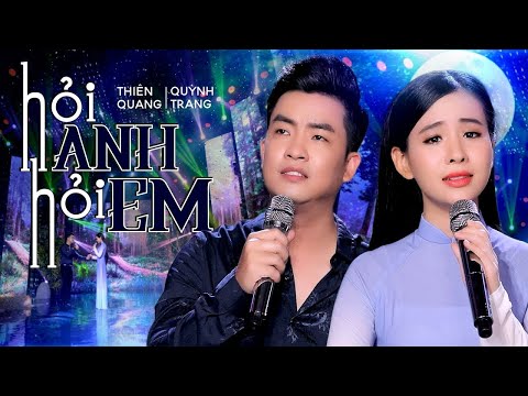 🔥Bài hát đang HOT🔥Hỏi Anh Hỏi Em - Thiên Quang ft. Quỳnh Trang | 4K MV Official