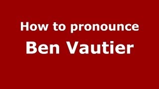 How to pronounce Ben Vautier