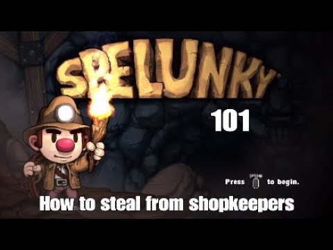 Spelunky 101 - How to steal from shopkeepers