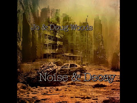 Music Night - NEW Album From Doug & Jo - Noise & Decay - Let’s Listen