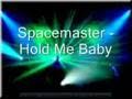 Spacemaster - Hold Me Baby