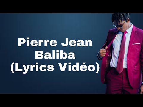PIERRE JEAN-Baliba Lyrics Vidéo