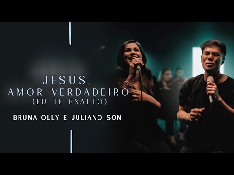 Jesus, Amor Verdadeiro - Bruna Olly e Juliano Son | VÍDEO COM LETRA