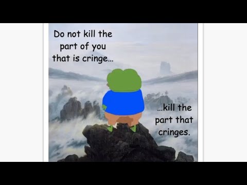 Kill The Part Of You That's Cringe