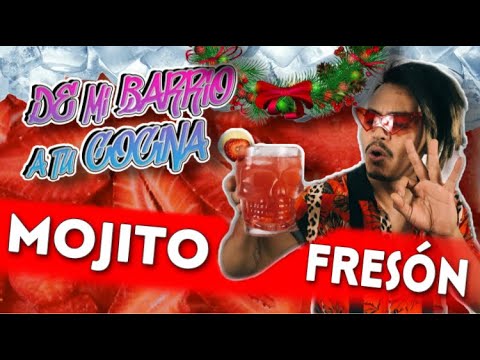 MOJITO FRESÓN - De Mi Barrio A Tu Cocina.