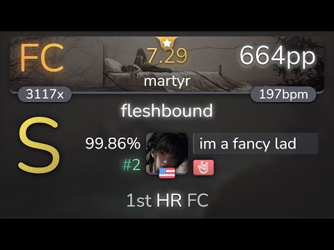 im a fancy lad | goreshit - fleshbound [martyr] 1st +HR FC 99.86% {#2 664pp FC} - osu!