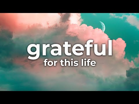 This Song Will Make You Feel GRATEFUL FOR YOUR LIFE ?