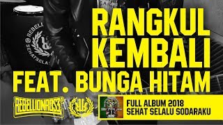Download lagu Rebellion Rose - Rangkul Kembali feat. Bunga Hitam Full Album 2018 mp3