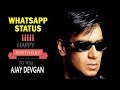 Ajay Devgan Happy Birthday Whatsapp Status जन्मदिन मुबारक अजय दे