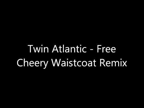 Twin Atlantic - Free (Cheery Waistcoat Remix)