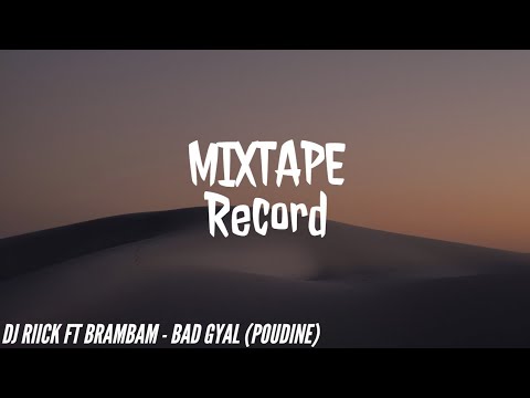 Dj Riick Ft Brambam - Bad gyal (Poudine)