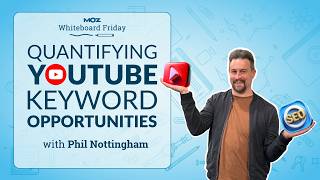 Quantifying YouTube Keyword Opportunities | Phil Nottingham | Whiteboard Friday 4K