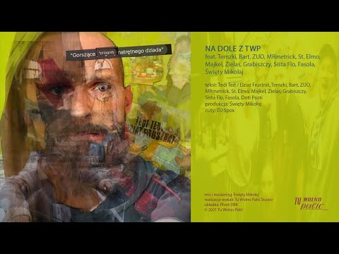 Tedi Ted / Dziat Frustrat - 07 - "Na dole z TWP" feat. Tu Wolno Palić